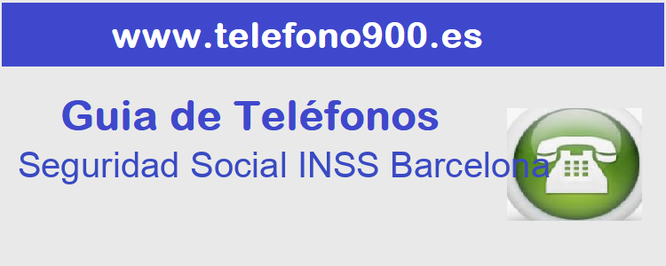 Telefono de  Seguridad Social INSS Barcelona